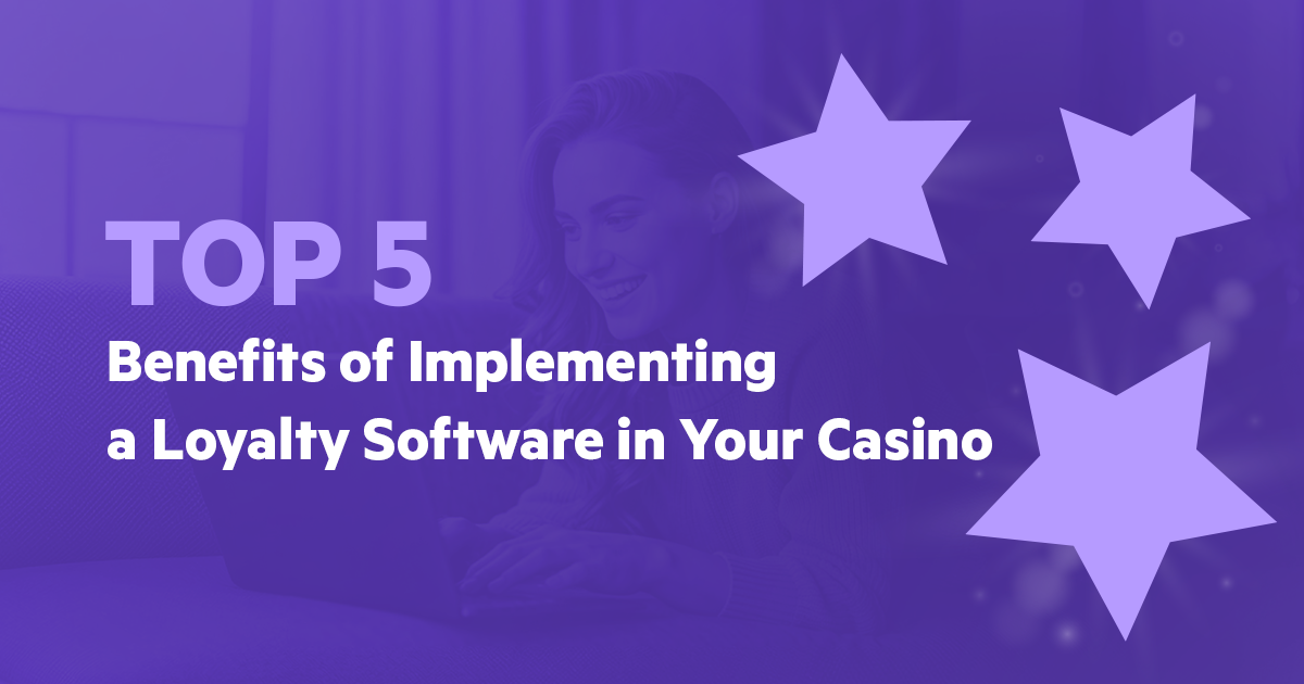 Featured image highlighting the top 5 benefits of implementing a loyalty software in a casino, with a smiling woman using a laptop and star graphics on a purple background.
