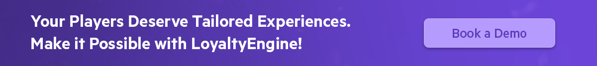 Promotional banner with the message 'Your Players Deserve Tailored Experiences. Make it Possible with LoyaltyEngine!' and a button labeled 'Book a Demo' on a purple gradient background.