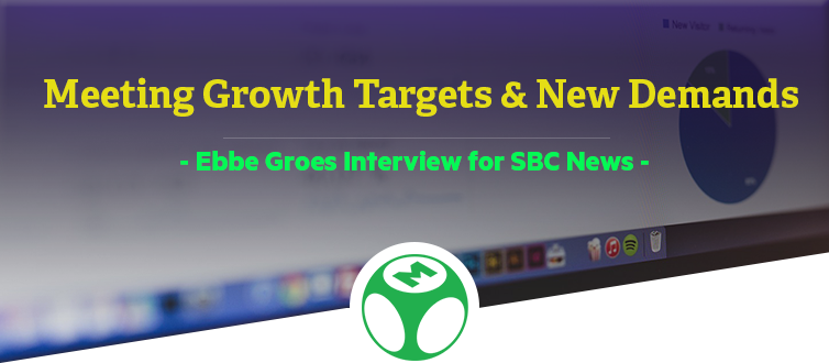 Meeting Growth Targets & New Demands – Ebbe Groes Interview for SBC News