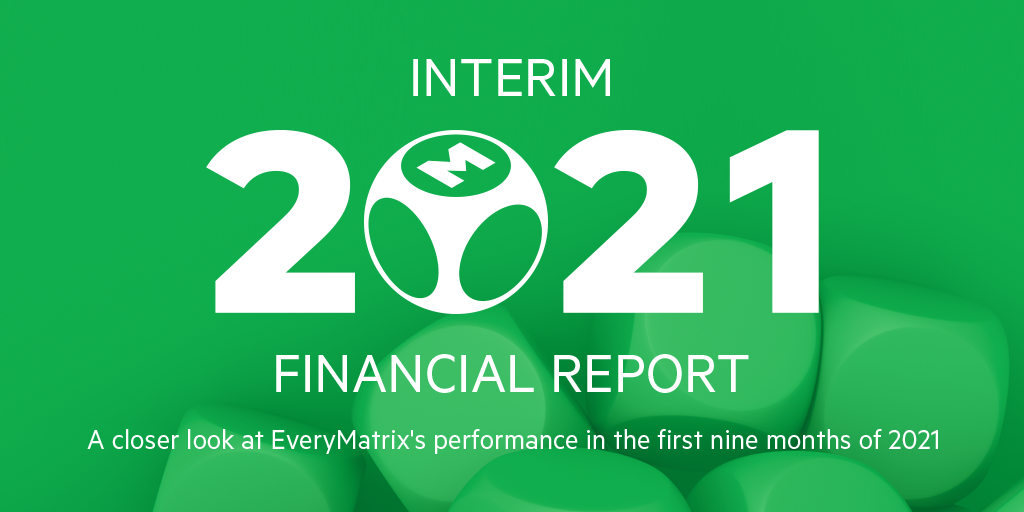 EveryMatrix releases Interim 2021 Financial Report