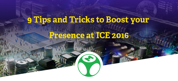9 Tips and Tricks to Boost Your Presence at ICE 2016