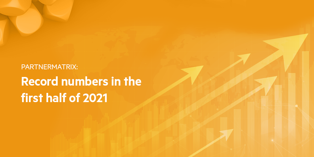 PartnerMatrix: Record numbers in the first half of 2021