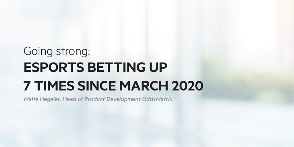 Going strong: esports betting up 7 times since March 2020