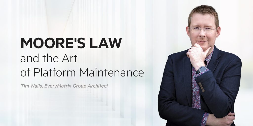 Moore’s Law and the Art of Platform Maintenance