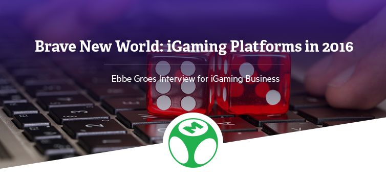 iGaming Platforms in 2016 – Ebbe Groes Interview for iGaming Business